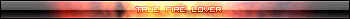 true fire lover