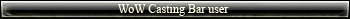 WoW Casting Bar User ver.2