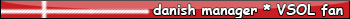 danish manager * VSOL fan